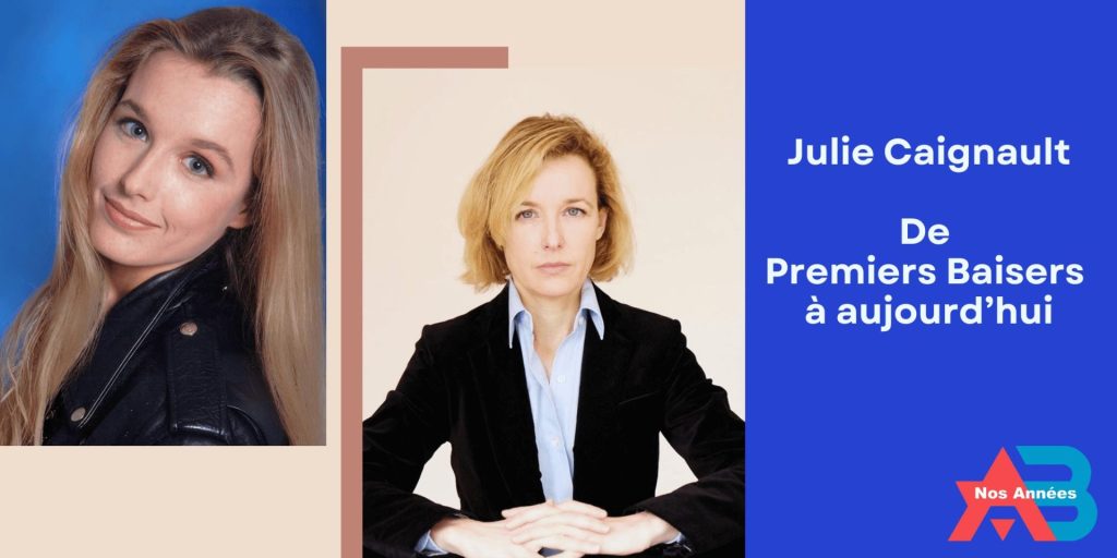Julie Caignault - De premiers baisers à aujourd'hui